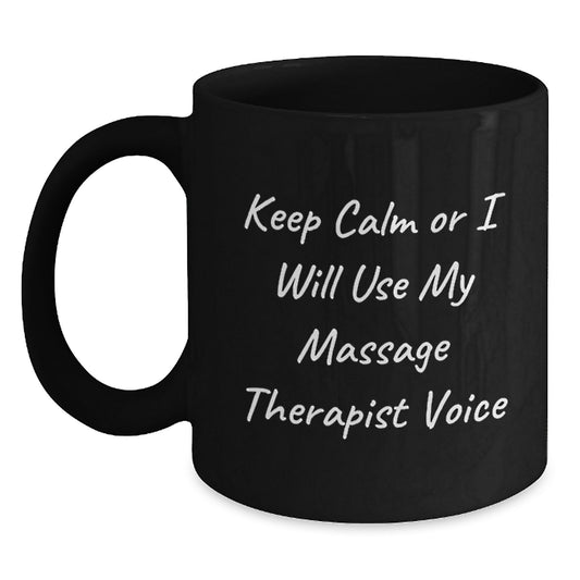 Funny Massage Therapist Gifts from Men to Women - Keep Calm or I'll Use My Massage Therapist Voice Black Coffee Mug for Mom, Daughter, Sister, or Friend on Mother's Day Unique Gifts - Main