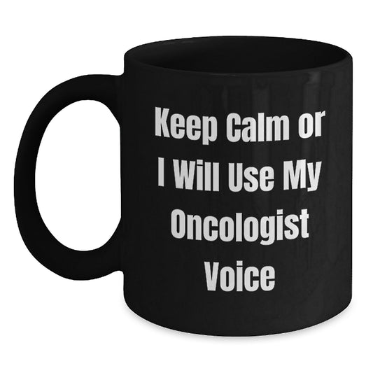 Oncologist Gifts, Funny Black Coffee Mugs for Graduation, Keep 'Calm Or I Will Use My Oncologist Voice' from Friends, Family, or Coworkers for Oncologist Men or Women - Main