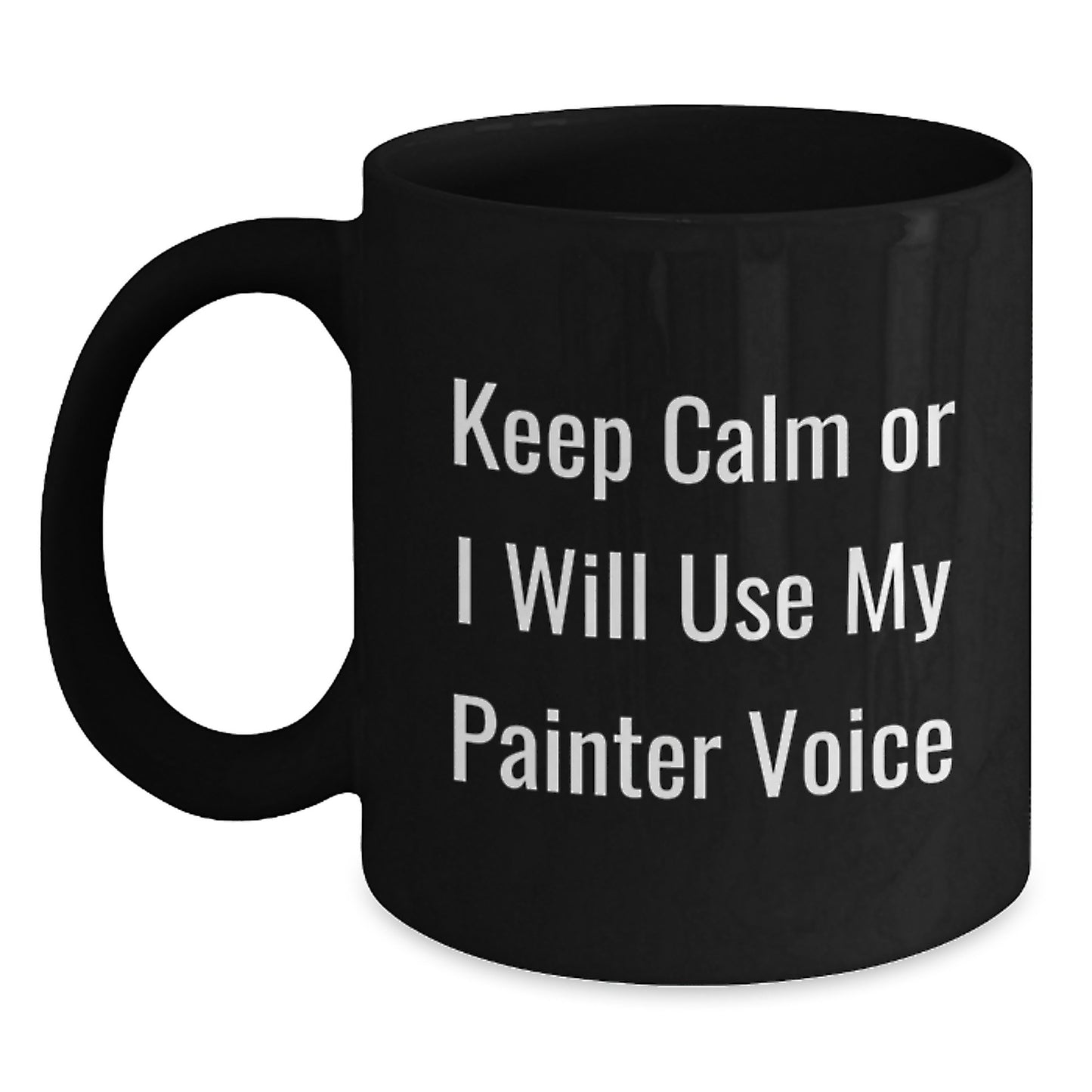 Funny Painter Quotes Black Coffee Mugs, Gifts from Friends for Painter Graduation Unique Gifts, Keep Calm Painter Voice - Main