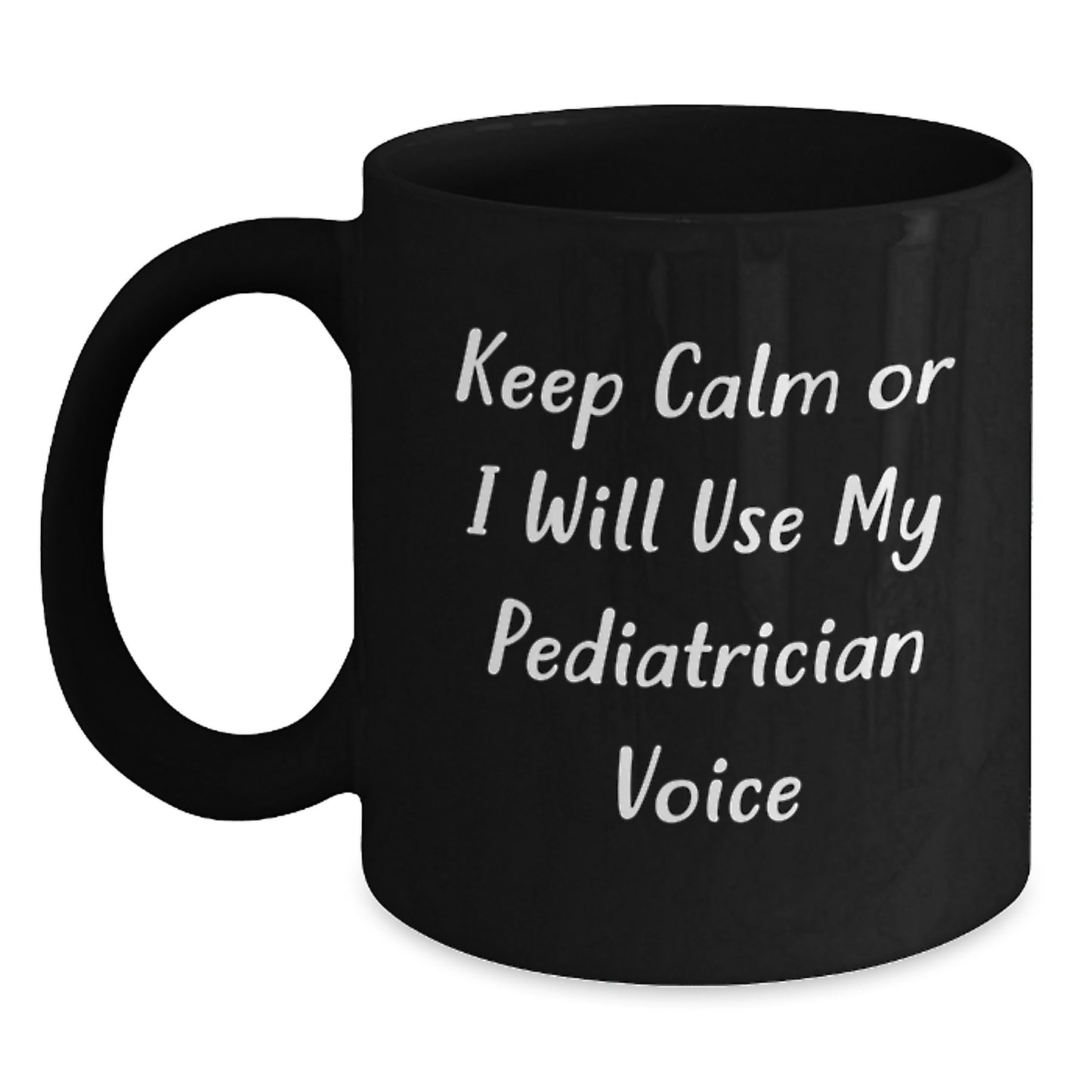 Birthday Gift Pediatrician Mug for Her – Keep Calm Or I Will Use Voice - Main