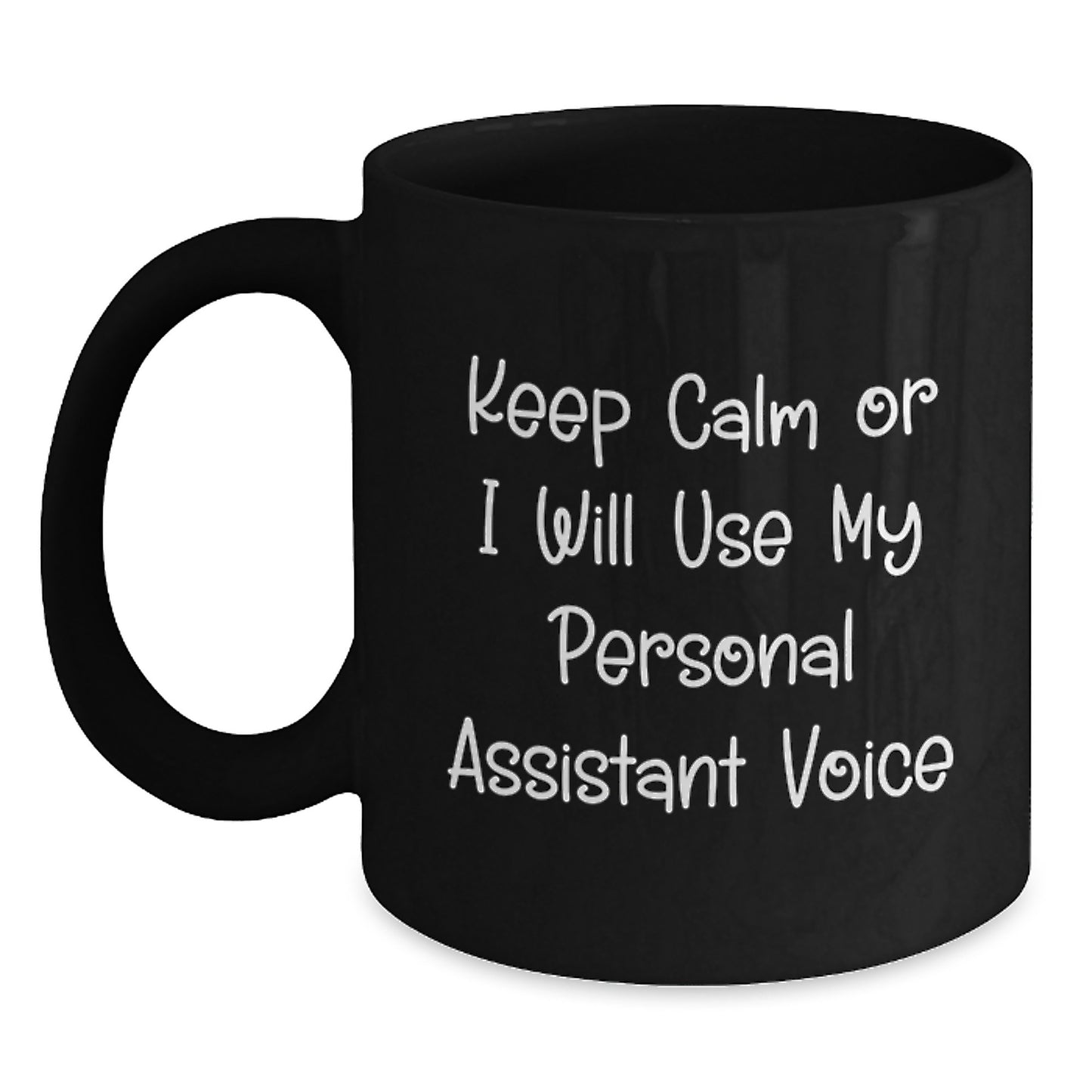 Funny Personal Assistant Gifts for Men from Friends - Black Coffee Mug, Keep Calm Or I Will Use My Personal Assistant Voice - Main