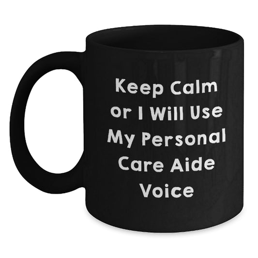 Personal Care Aide Gift for Him - Keep Calm Tone Coffee Mug Keepsake - Main