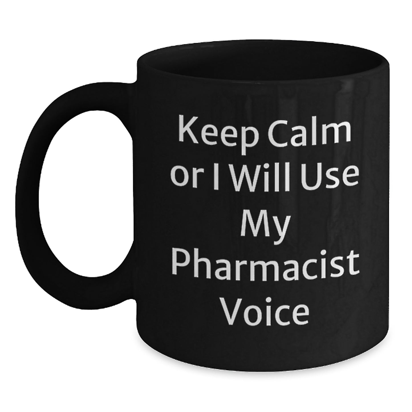 Funny Pharmacist Gifts from Men for Dad Pharmacist Black Coffee Mug Keep Calm or I'll Use My Pharmacist Voice - Main