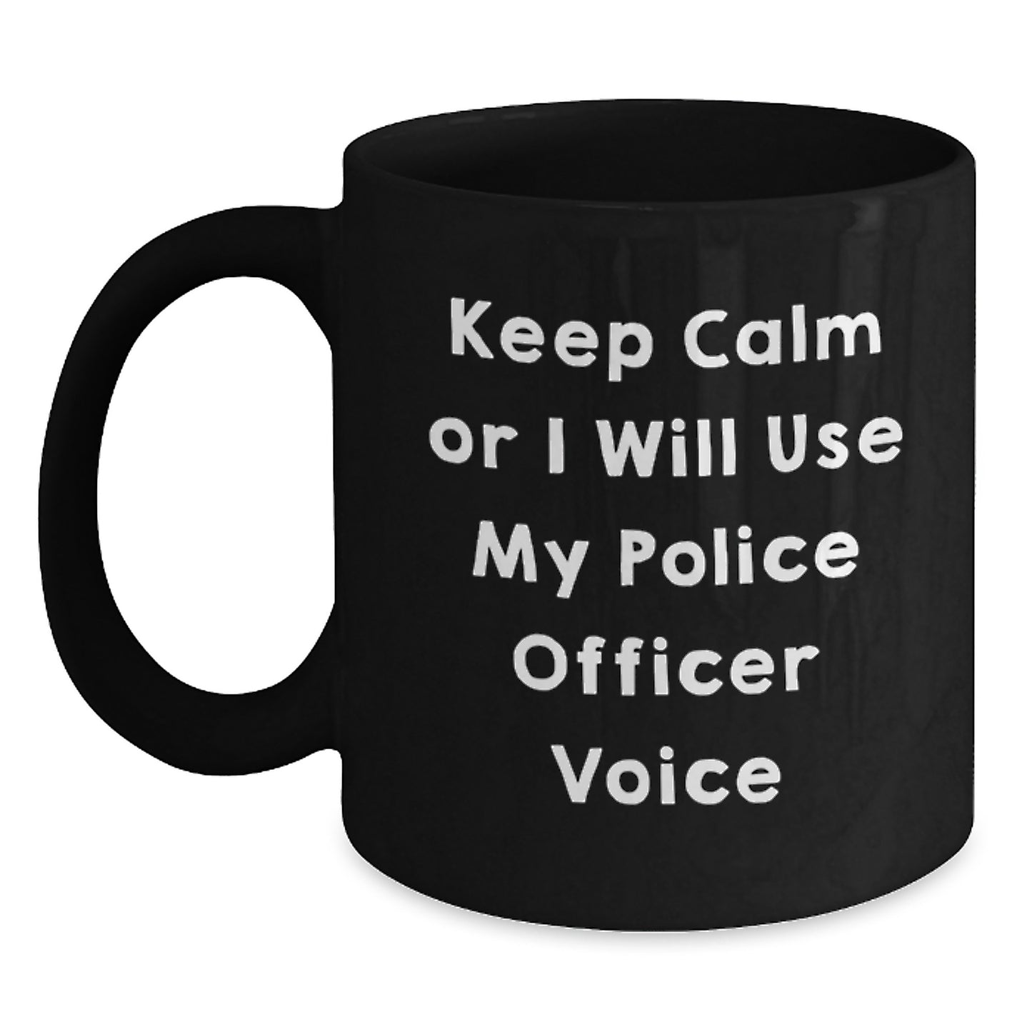 Funny Police Officer Gifts from Men for Graduation Unique Black Coffee Mugs with Keep Calm Or I Will Use My Police Officer Voice Quote - Main