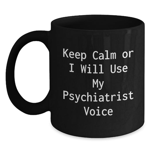 Funny Psychiatrist Gifts for Dad on Father's Day - 'I Will Use My Psychiatrist Voice' Black Coffee Mug - Main