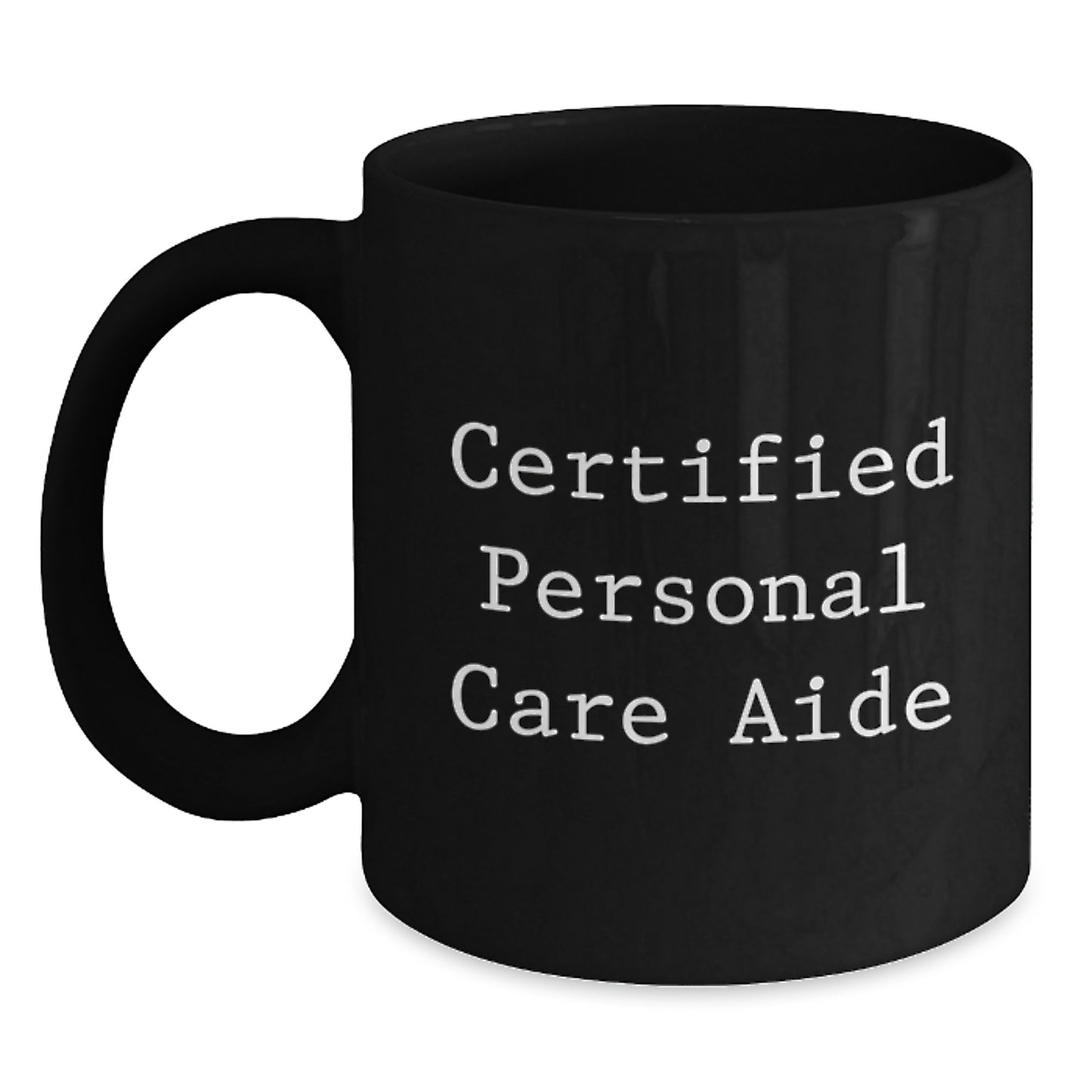 Funny Quotes for Personal Care Aides, Birthday Unique Gifts from Friends to Family, Black Coffee Mug Personal Care Aide Certified - Main