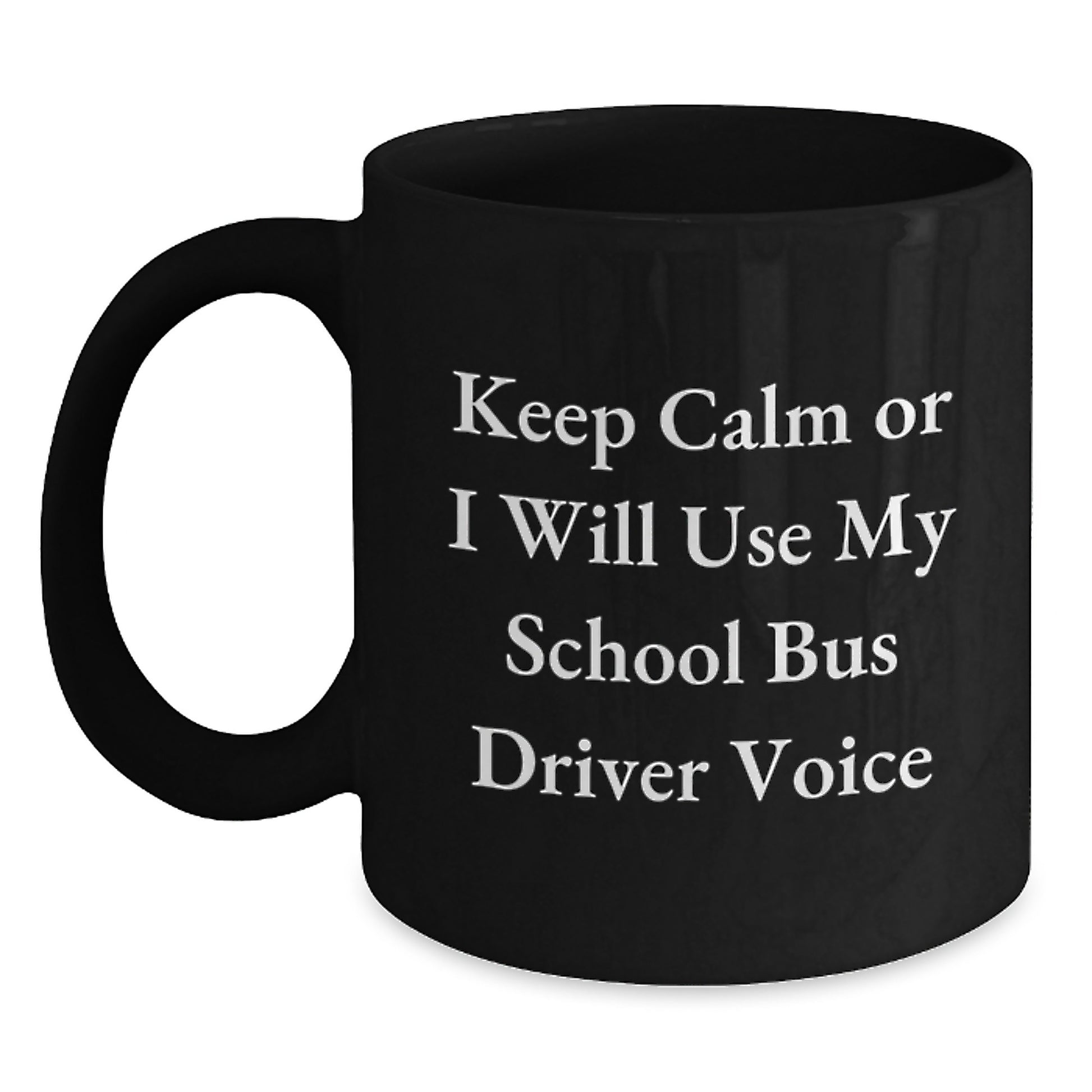Funny School Bus Driver Gifts for Men - Keep Calm Or I Will Use My School Bus Driver Voice Black Coffee Mug Graduation Unique Gifts - Main