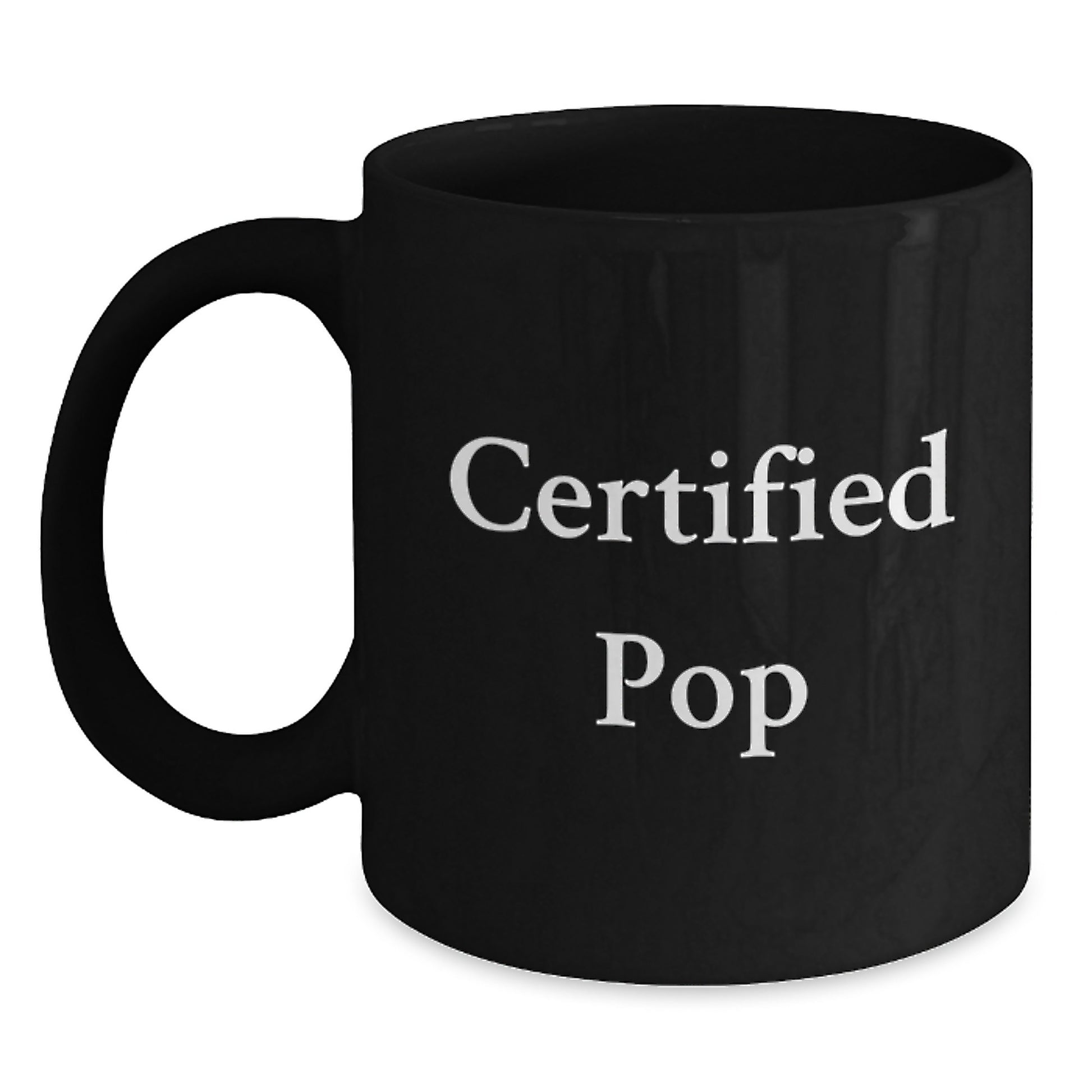 Certified Pop Funny Quote Black Coffee Mug, Valentine's Unique Gifts, Gifts from Men to Pop Lovers, Perfect for Friends and Family - Main