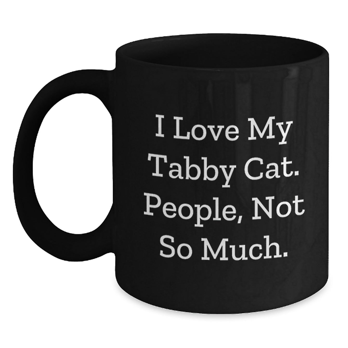 Funny Tabby Cat Black Coffee Mug Gift for Tabby Cat Lover, Gifts from Friends to Family on Birthday, 'I Love My Tabby Cat. People, Not So Much.' - Main