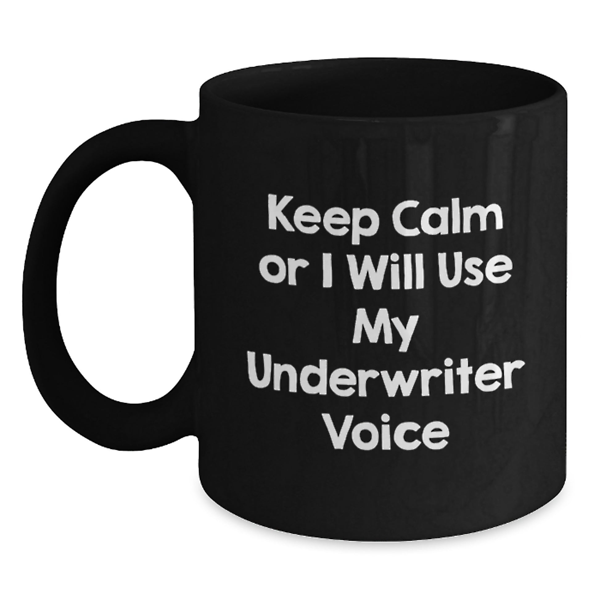 Funny Underwriter Gifts from Friends and Family, Unique Black Coffee Mugs for Underwriter, Keep Calm Or I Will Use My Underwriter Voice - Main