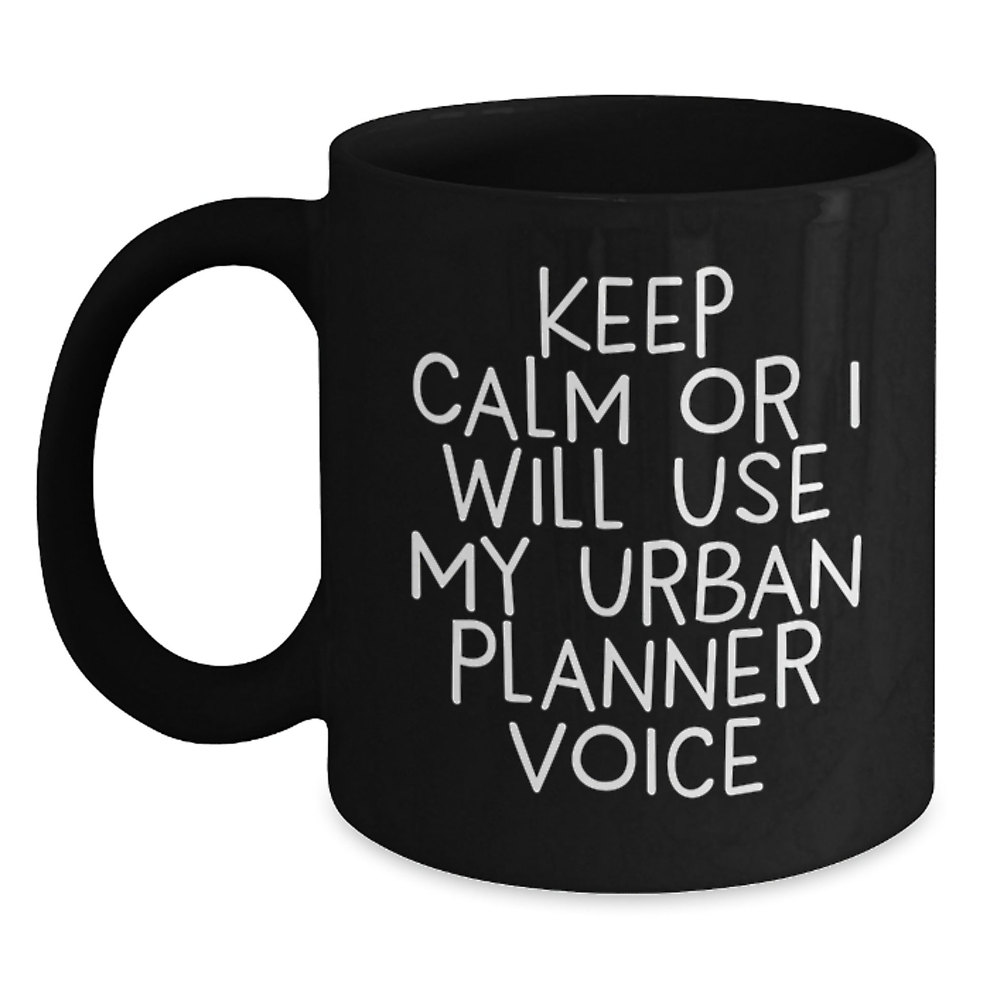 Funny Urban Planner Gifts from Mom to Daughter on Mother's Day - Black Coffee Mug - 'Keep Calm Or I Will Use My Urban Planner Voice' - Main
