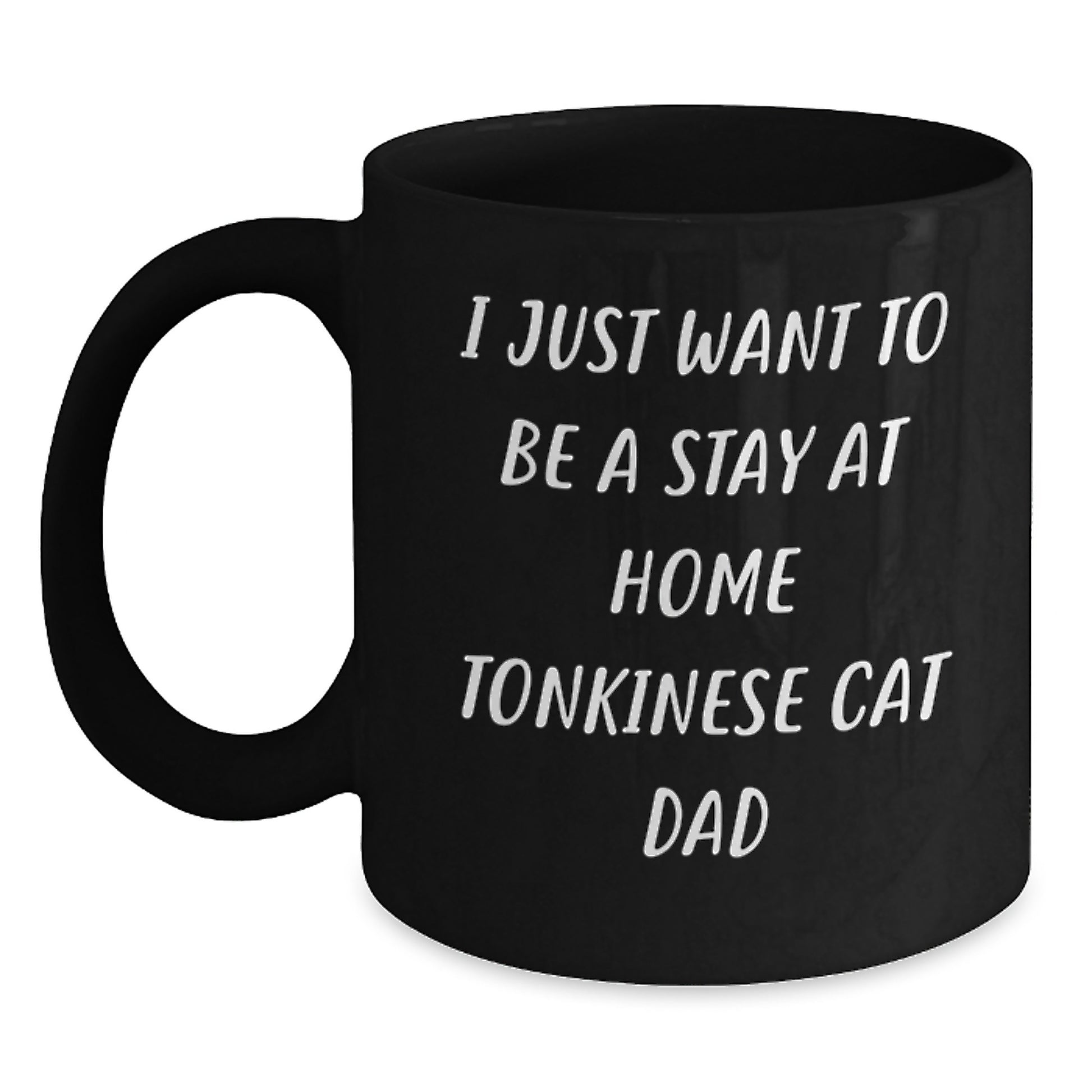 Funny Tonkinese Cat Gifts for Him, Black Coffee Mug, 'I Just Want To Be A Stay At Home Tonkinese Cat Dad' Quote, Birthday Unique Gifts from Dad to Son - Main