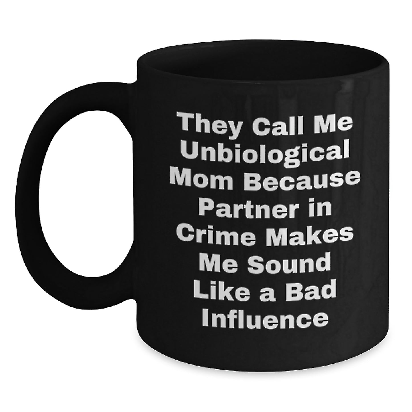 Funny Unbiological Mom Gifts, Black Coffee Mugs for Her, Birthday Unique Gifts from Men, Women, or Friends - Main