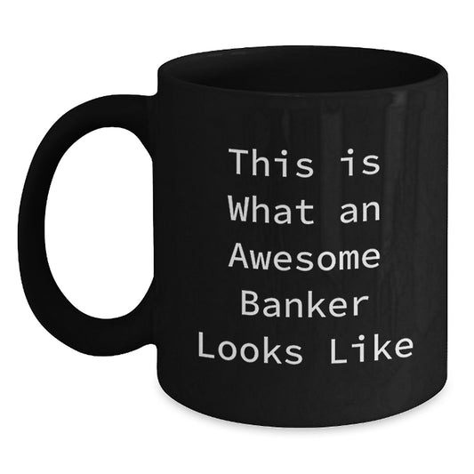 Comedic Gifts from Coworkers for Bankers, Awesome Banker Looks Like Black Coffee Mug for Valentine's - Main