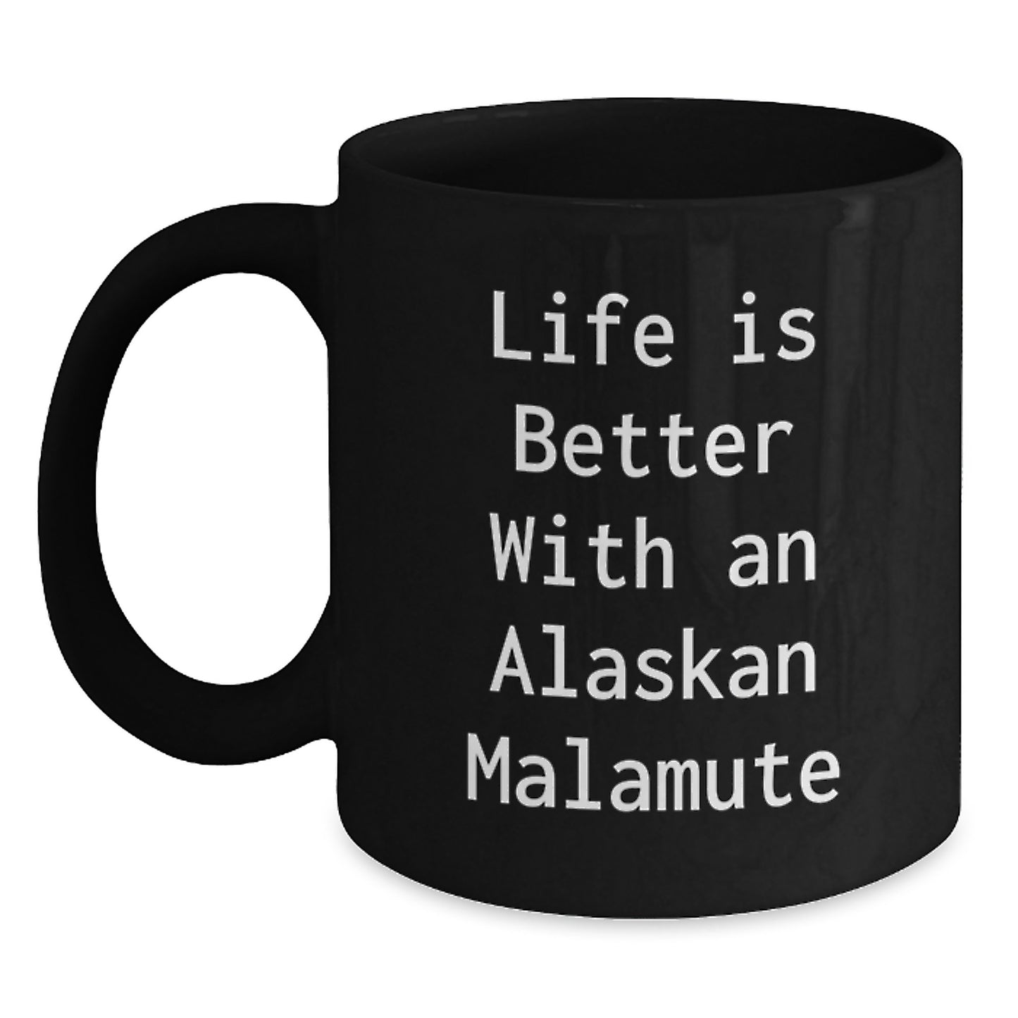 Alaskan Malamute Dog Lover Gifts, Funny Quote Black Coffee Mug for Valentine's, Gifts from Friends - Main