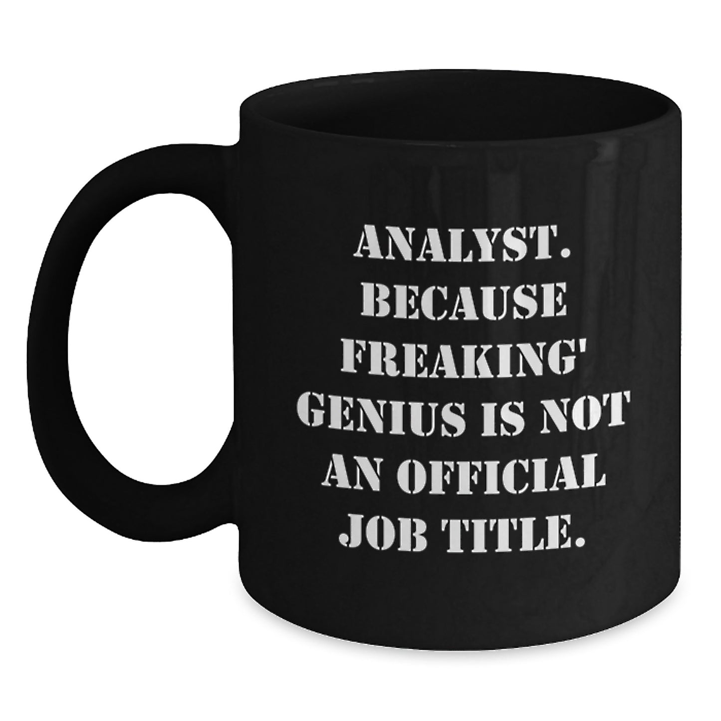Funny Analyst Gifts for Mom - 'Analyst Because Freaking genius Is Not An Official Job Title' Black Coffee Mug - Unique Gifts for Women on Mother's Day - Main