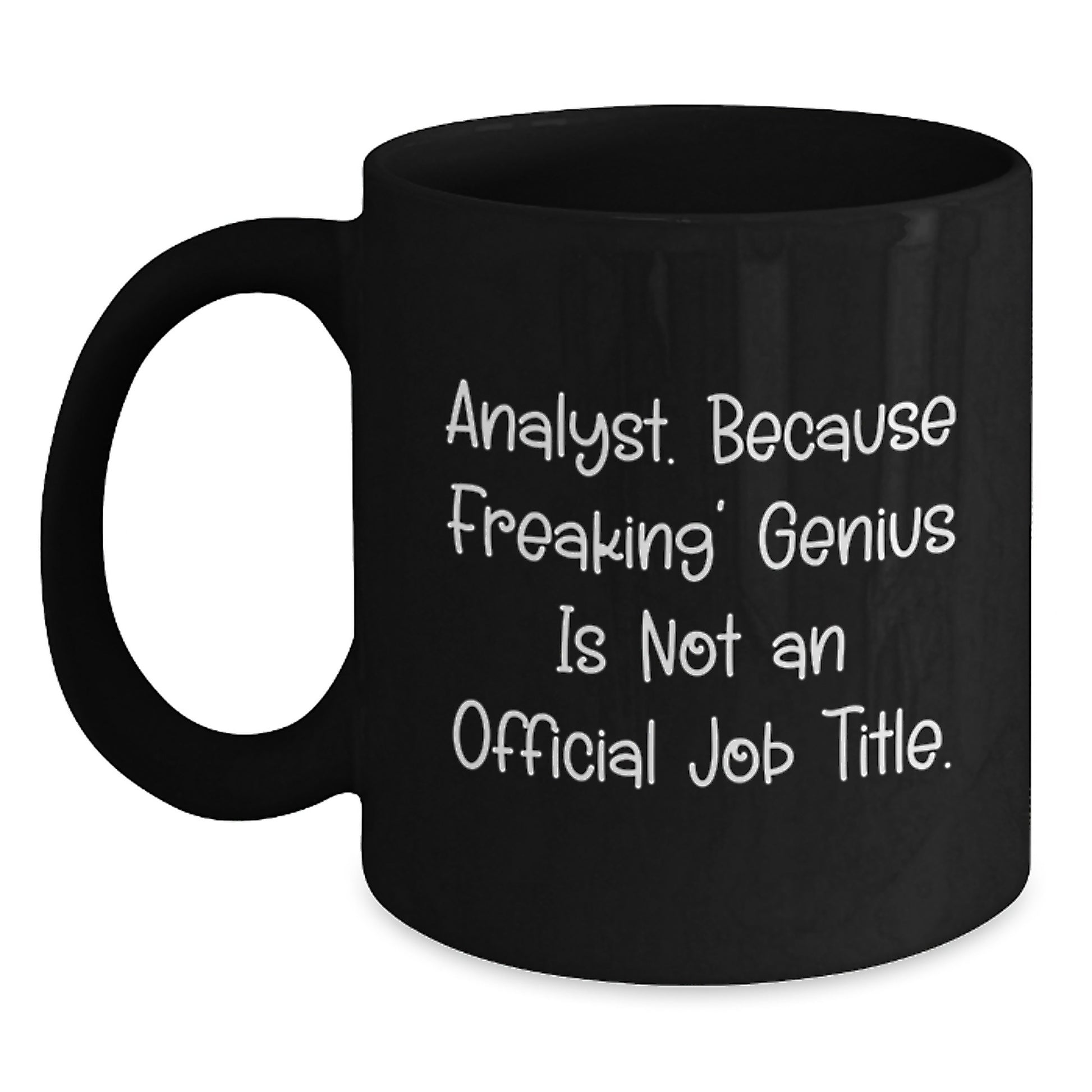 Funny Analyst Gifts from Family Women - Black Coffee Mug for Men - Mother's Day Unique Gifts - 'Analyst. Because Freaking' genius Is Not An Official Job Title.' - Main