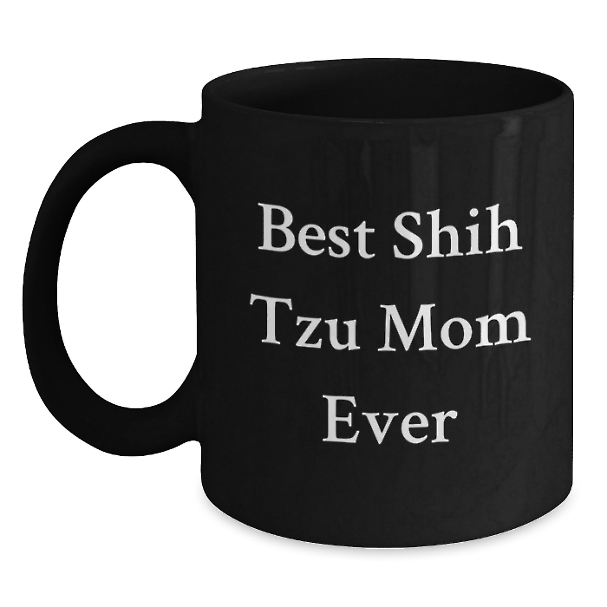 Funny Shih Tzu Mom Ever Black Coffee Mugs Gifts from Family to Friends on Birthday - Main