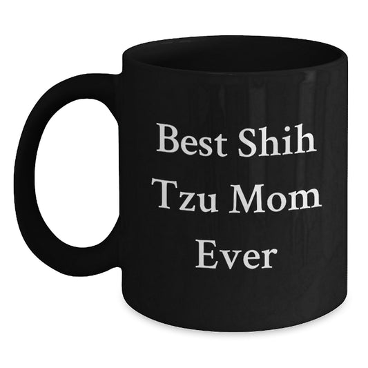Funny Shih Tzu Mom Ever Black Coffee Mugs Gifts from Family to Friends on Birthday - Main