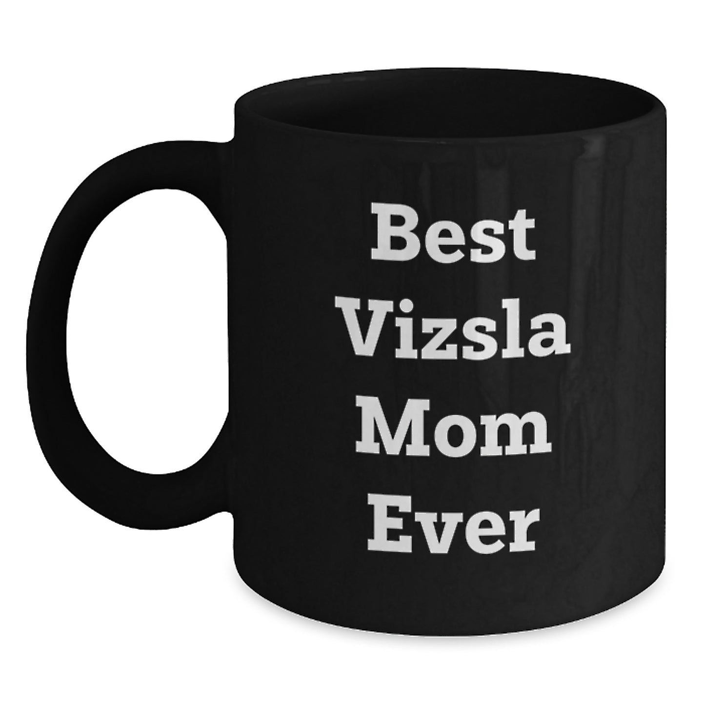 Funny Vizsla Dog Mom Gifts for Vizsla Lovers, Best Vizsla Mom Ever Black Coffee Mug, Perfect Birthday Unique Gifts from Vizsla Enthusiasts - Main