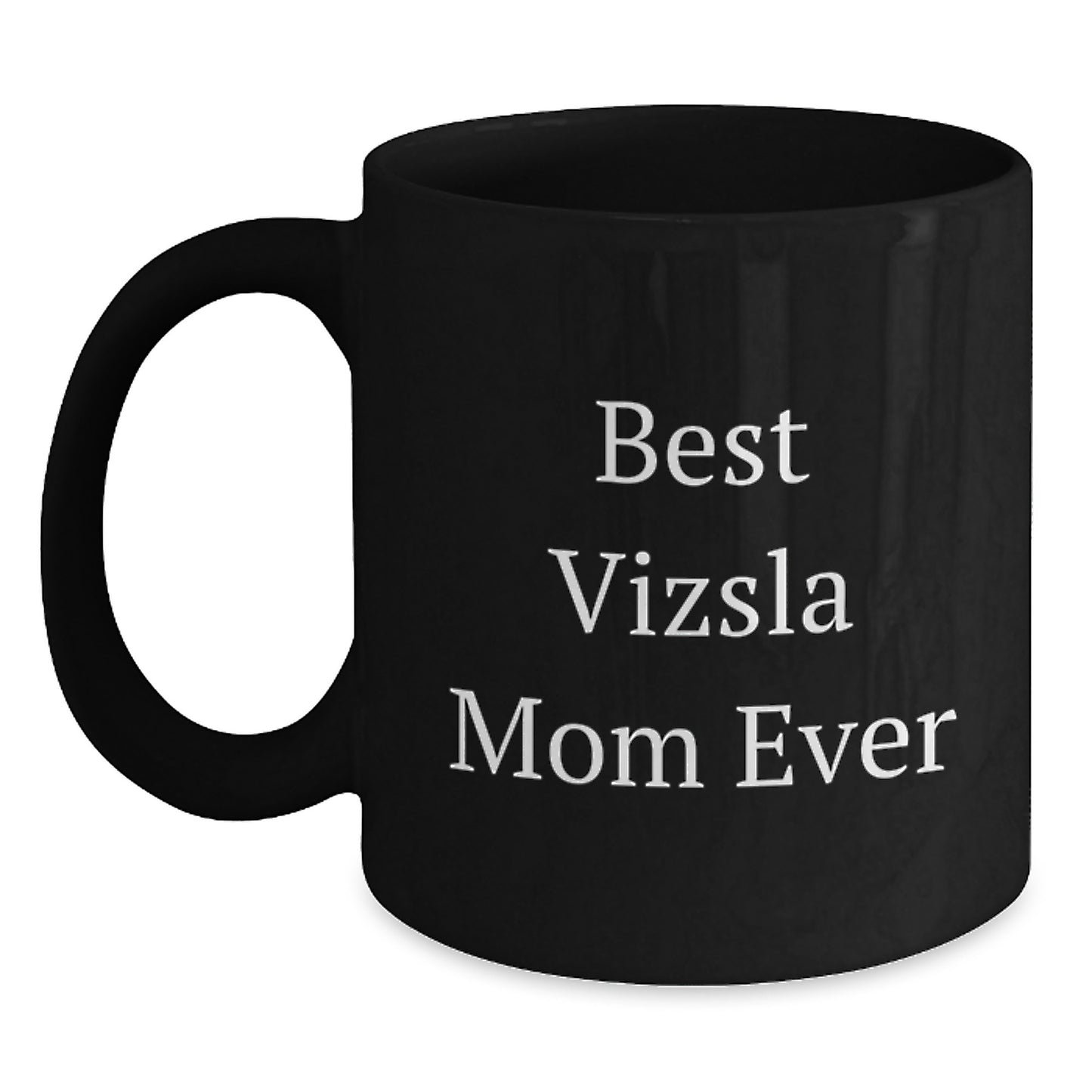 Vizsla Dog Mom Gifts for Her - Funny Black Coffee Mug for Birthday Unique Gifts from Mom to Vizsla Dog Lover - Best Vizsla Mom Ever - Main
