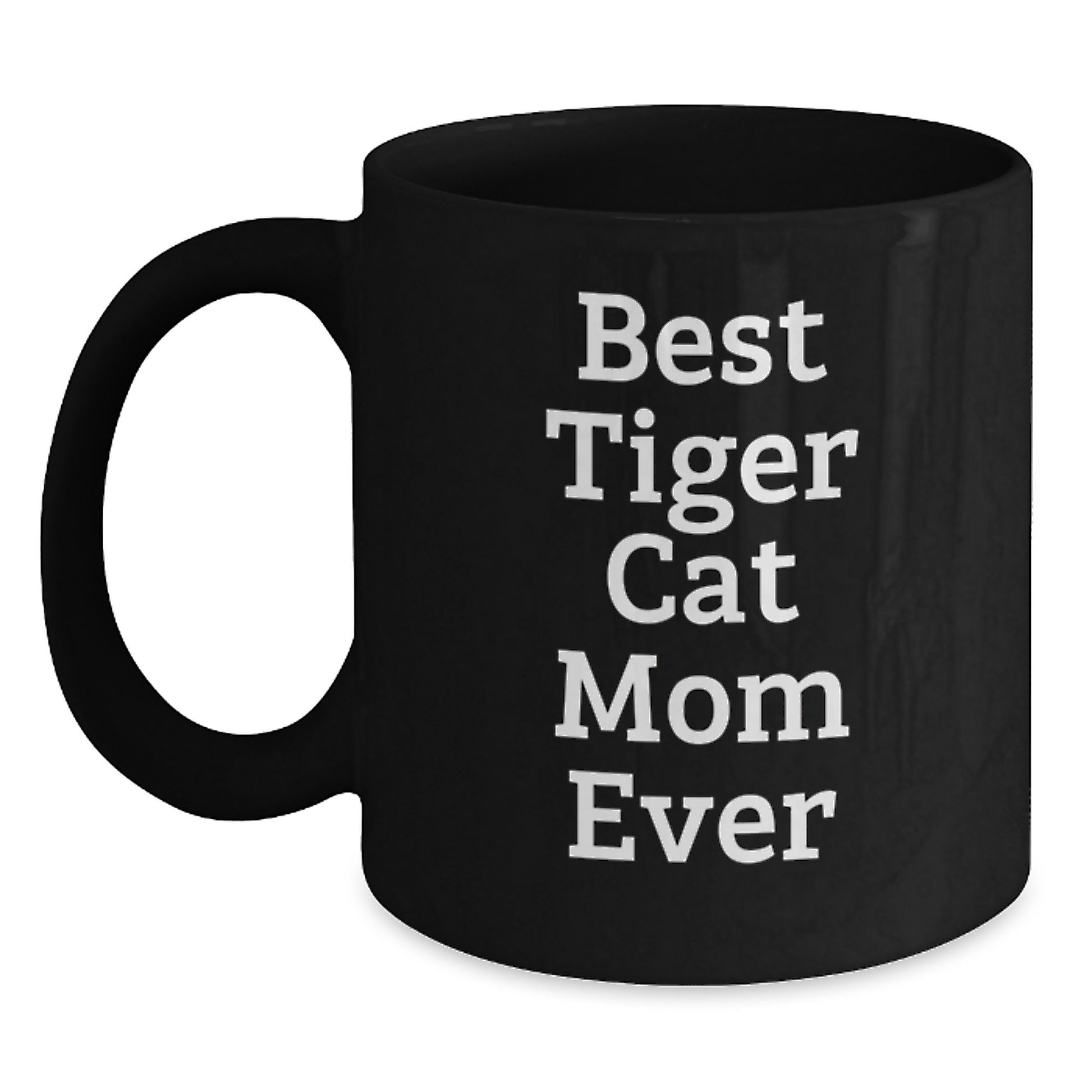 Funny Tiger Cat Gifts from Mom, Best Tiger Cat Mom Ever Quote, Unique Birthday Coffee Mug for Tiger Cat Lovers, Gifts for Tiger Cat Friends and Family - 11oz/15oz Black Ceramic Mug - Main