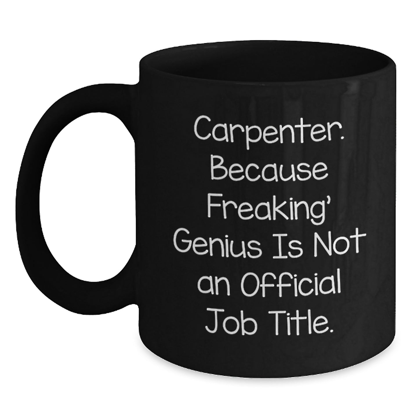 Funny Carpenter Gifts from Men to Mother's Day Unique Gifts for Carpenter Black Coffee Mugs with Quote - Main