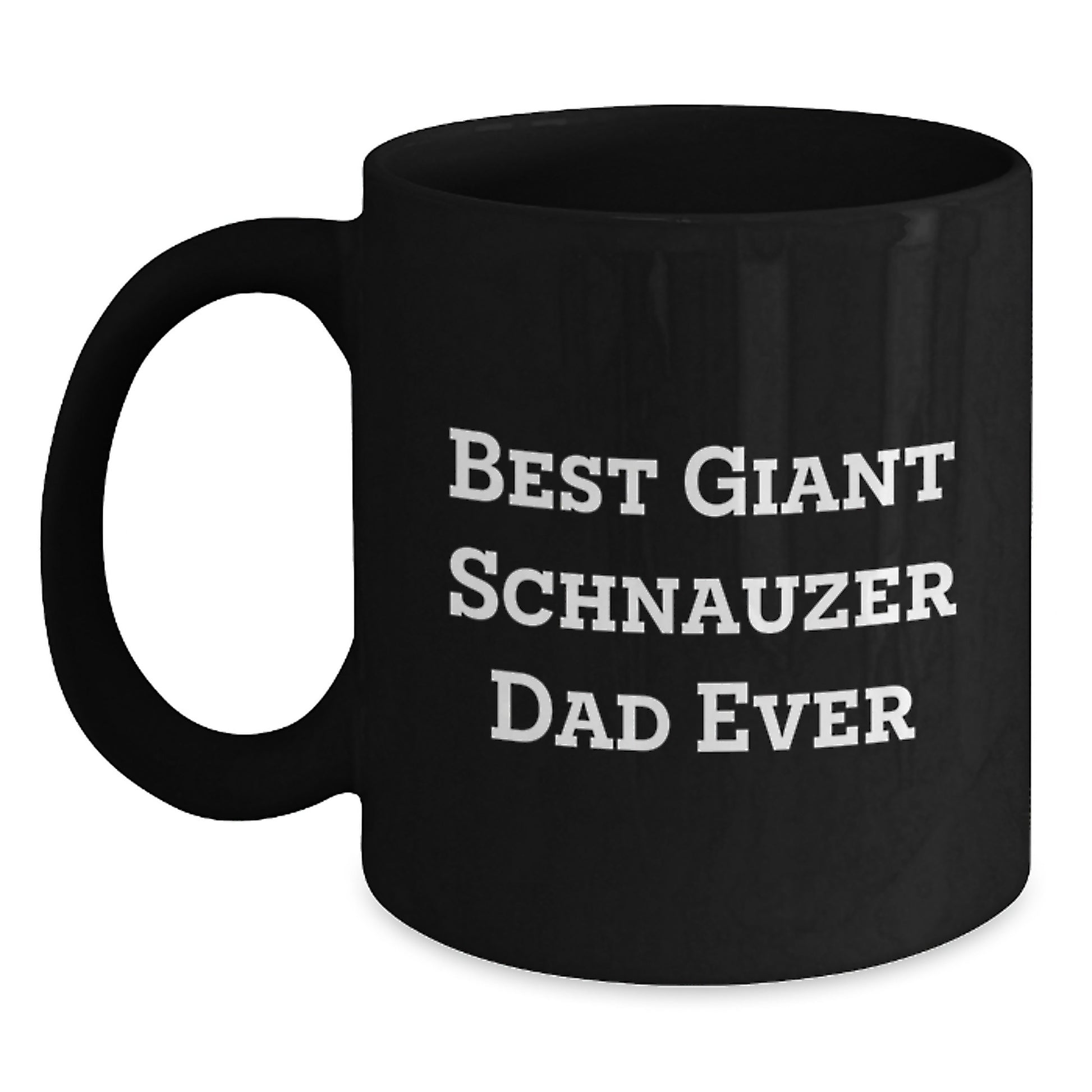 Funny Giant Schnauzer Dad Ever Gifts for Him from Family Valentine's Unique Mugs Black Coffee - Main