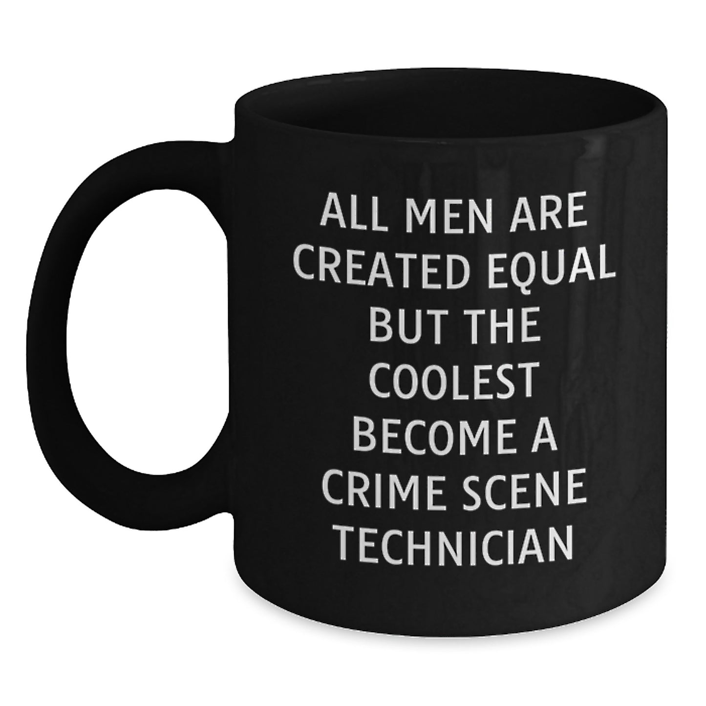 Funny Crime Scene Technician Gifts for Dad, Unique Black Coffee Mugs Inspired by All Men Are Created Equal But The Coolest Become A Crime Scene Technician, Perfect for Father's Day - Main