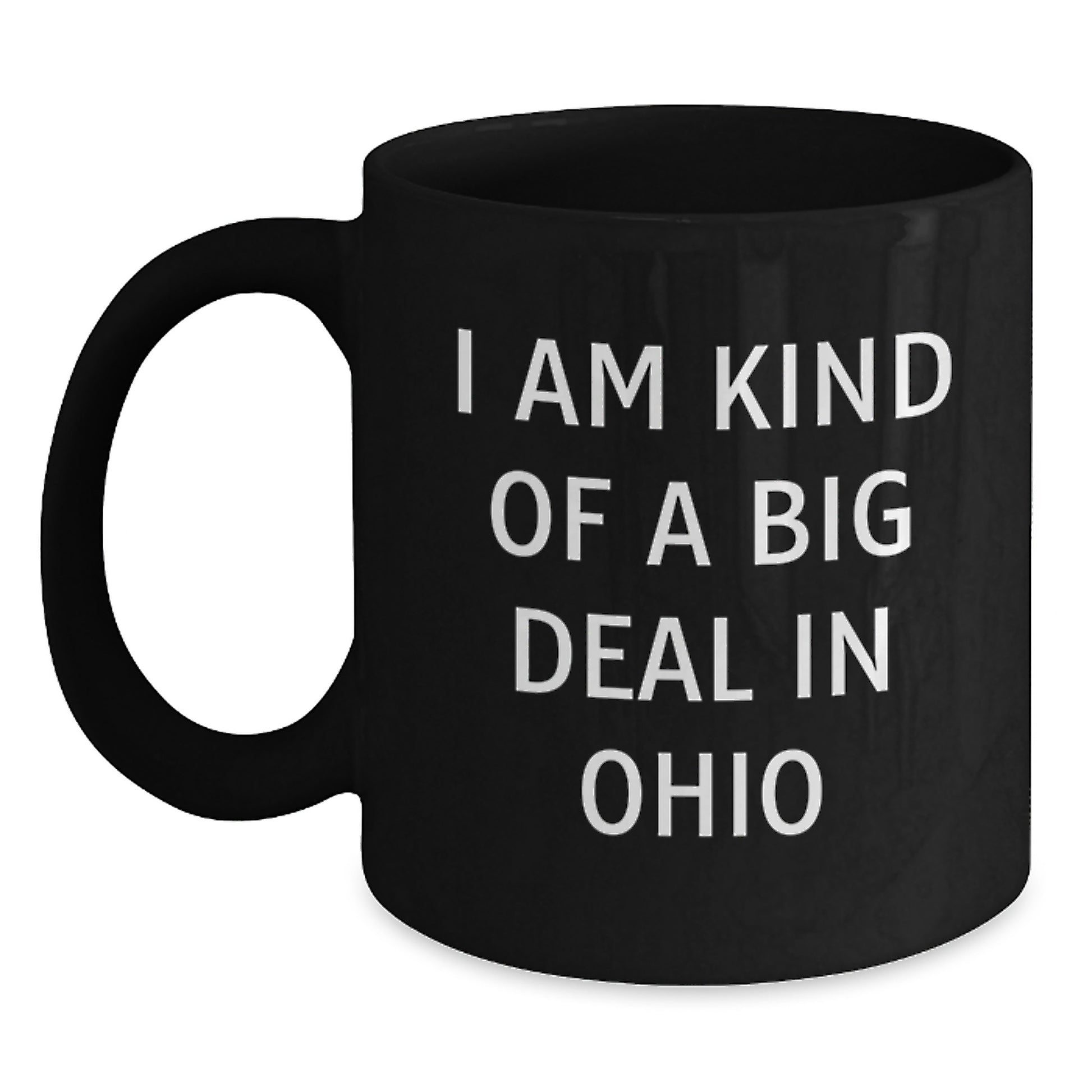 Funny Ohio Black Coffee Mugs - Gifts from Ohioans to Ohioans, Unique Ohio Father's Day Unique Gifts for Men, 'I Am Kind Of A Prime Selection In Ohio' Quote Mug - Main