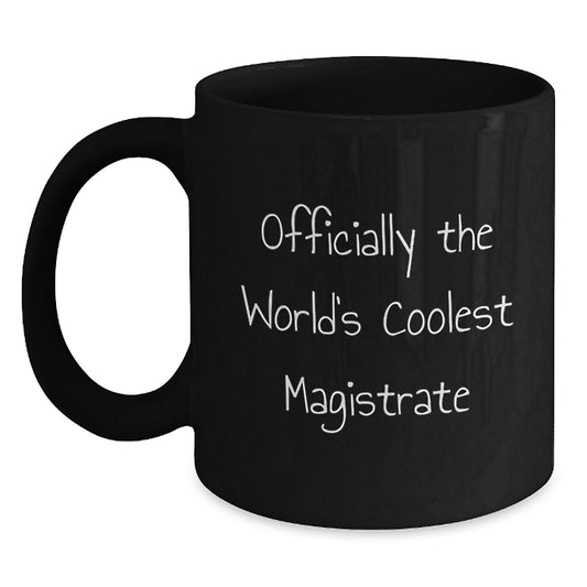 Magistrate Gifts for Him Funny Officially The Worlds Coolest Black Coffee Mug - Main
