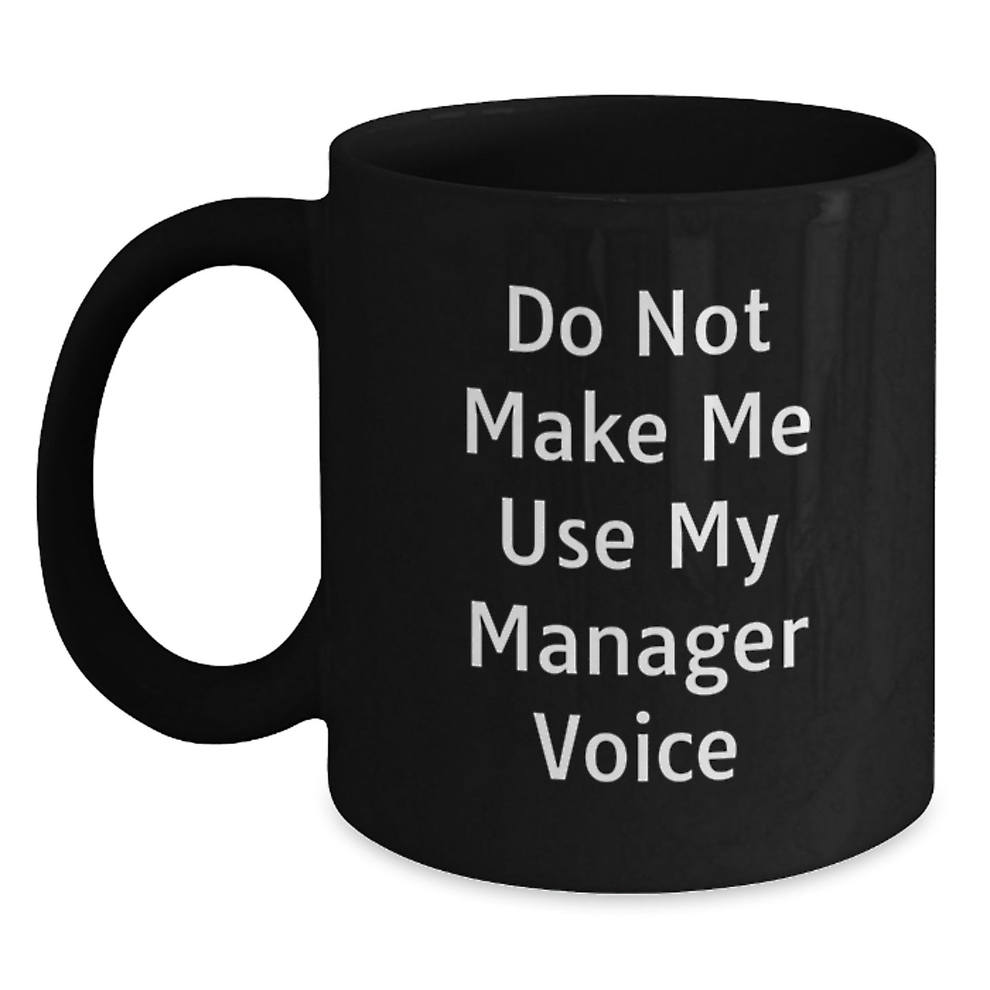 Funny Gifts from Friends to Manager for Graduation Unique Black Coffee Mug, Manager Mug, Funny Office Mug, Graduation Gift for Men, Do Not Make Me Use My Manager Voice - Main