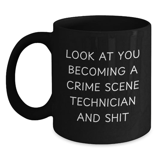Gifts from Friends, Family, Coworkers, or Men to Crime Scene Technician Graduation Unique Gifts - 'Look At You Becoming A Crime Scene Technician And Shit' Funny Black Coffee Mug - Main