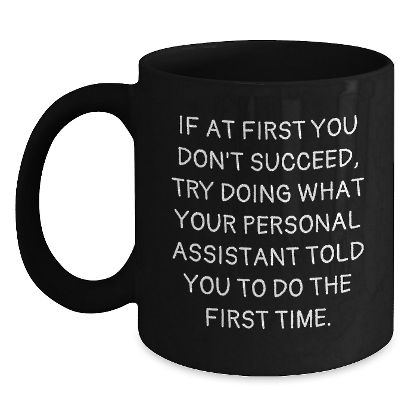 Funny Personal Assistant Gifts from Friends to Men Personal Assistant Graduation Unique Mugs with If At First You Don't Succeed Quote - Main