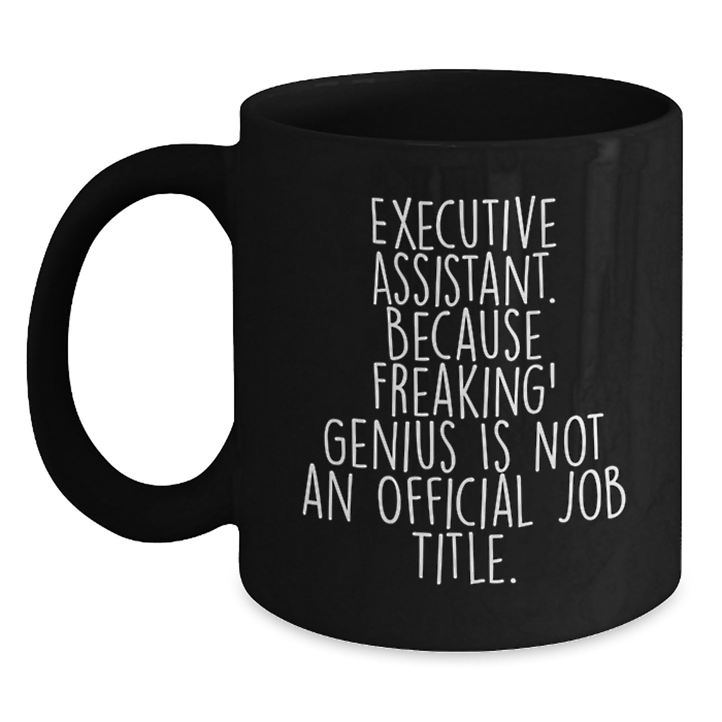 Funny Executive Assistant Gifts from Friends to Men, Women, Coworkers or Family - Black Coffee Mug for Graduation Unique Gifts - Main