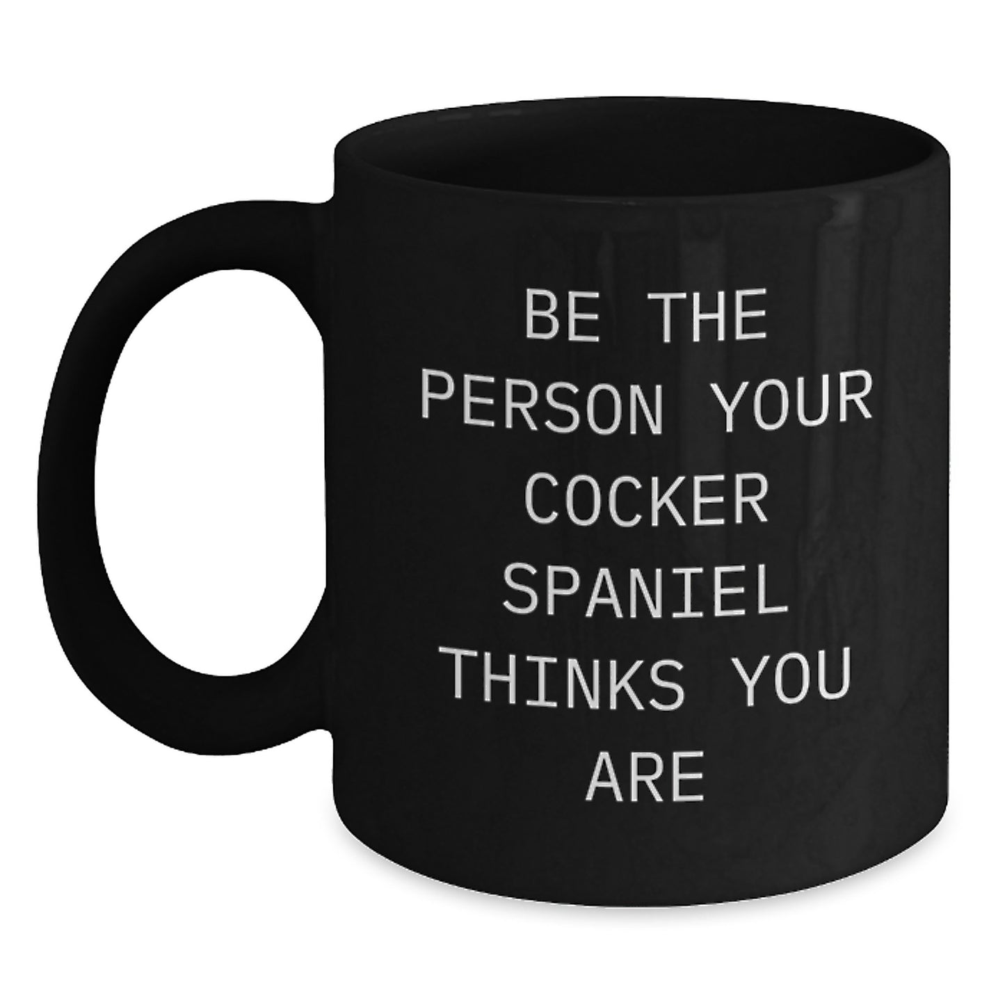 Cocker Spaniel Dog Lover Funny Quote Black Coffee Mugs Gifts from Men to Women on Valentine's - Main