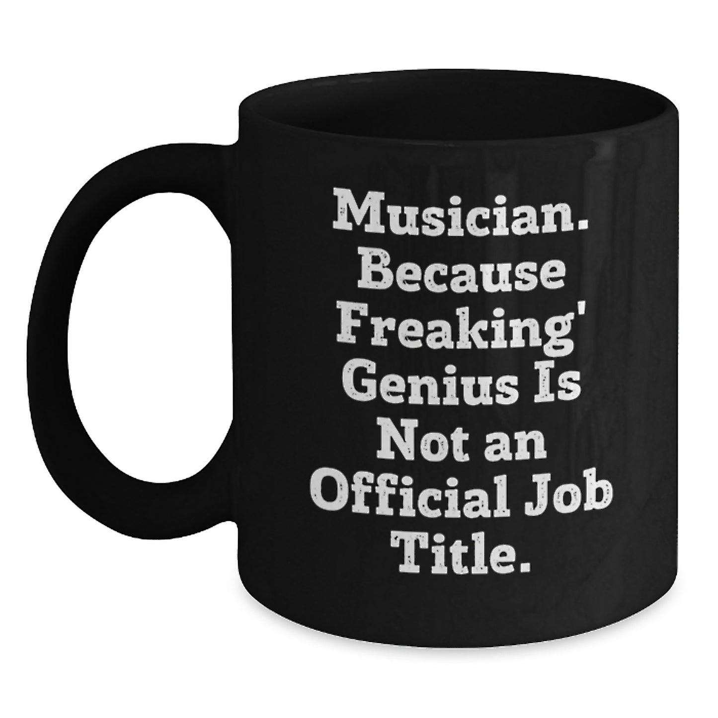 Funny Musician Gifts from Men, Unique Black Coffee Mug for Musician Friends, Inspirational Quote, 11oz or 15oz Ceramic - Main
