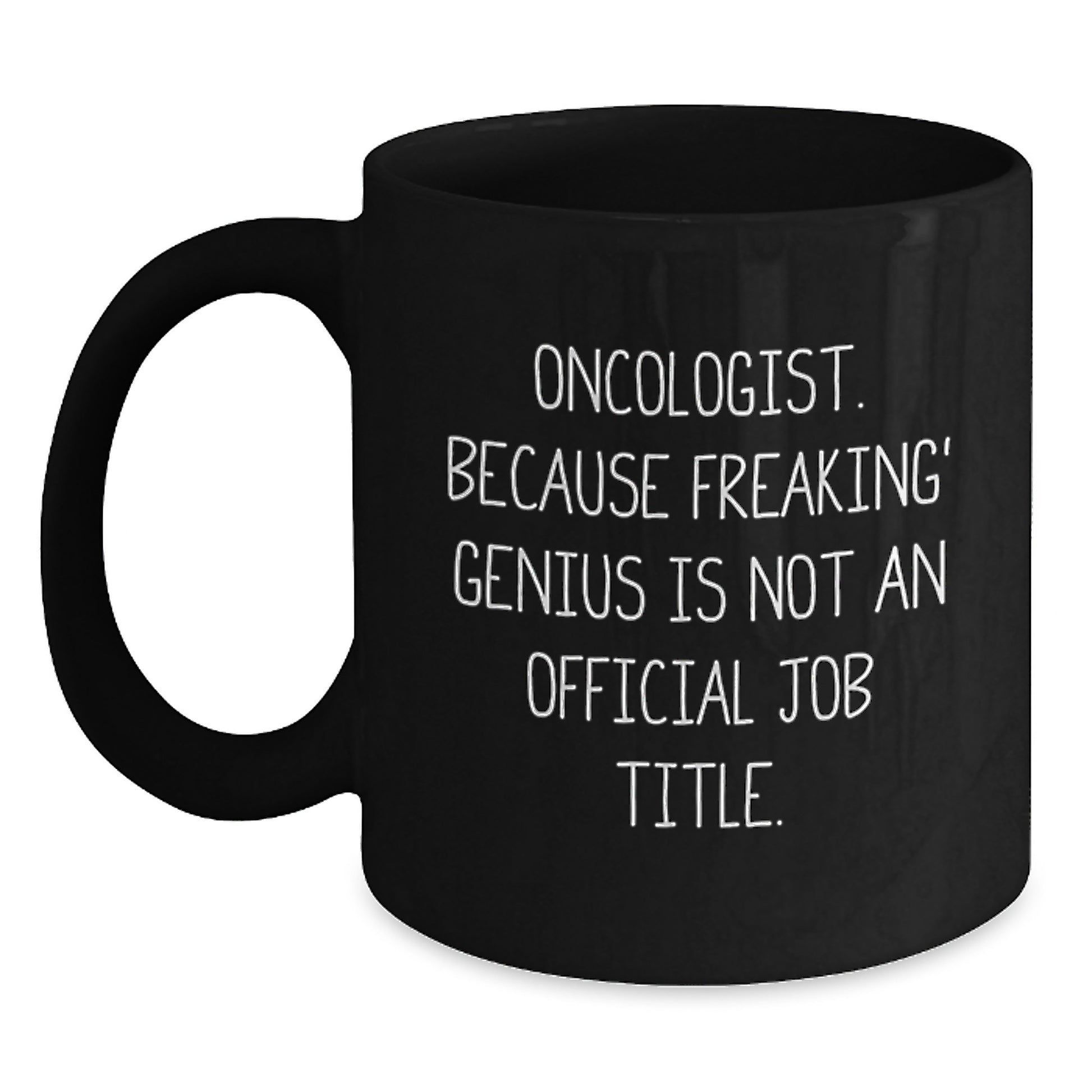 Oncologist Gifts Funny Quote Black Coffee Mugs, Gifts from Men to Oncologist, Unique Mother's Day Unique Gifts for Oncologist, Black Coffee Mug - Main