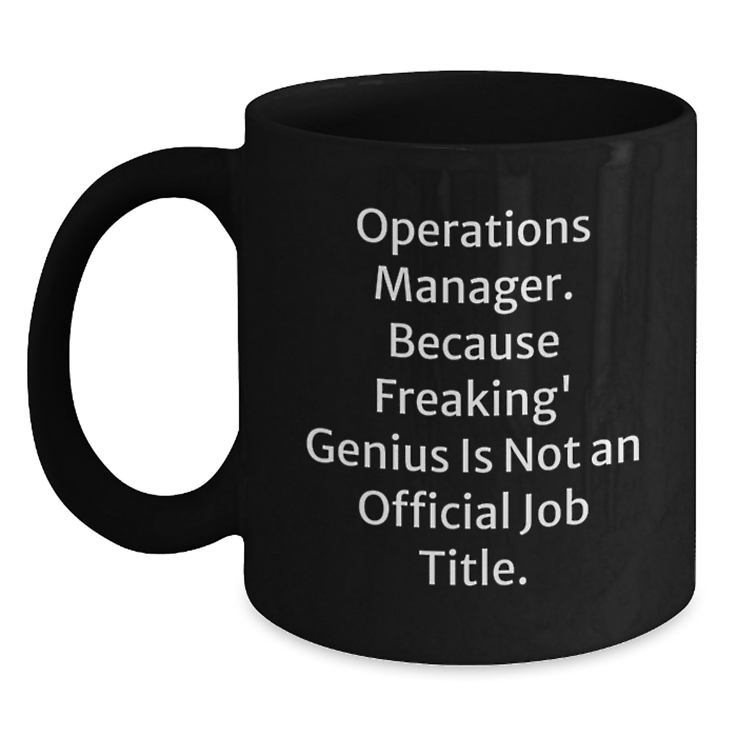 Funny Operations Manager Gifts, Black Coffee Mug, 'Operations Manager. Because Freaking' genius Is Not An Official Job Title.' - Gifts for Operations Manager - Main