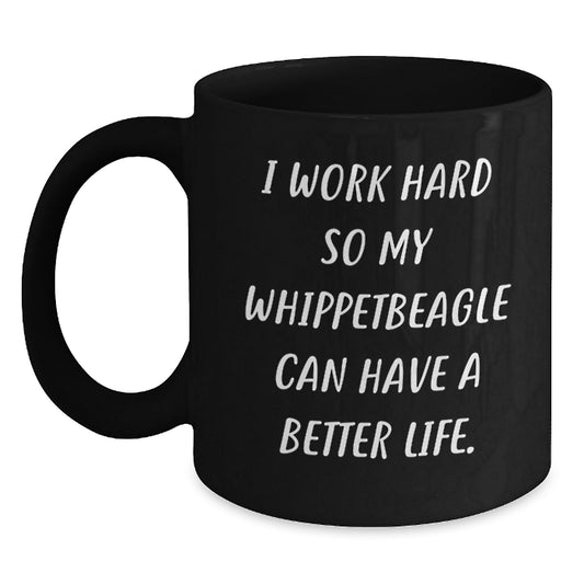 Funny Whippet Dog Lover Gifts from Friends for Birthday - I Work Hard So My Whippetbeagle Can Have A Better Life. Black Ceramic Coffee Mug - Main