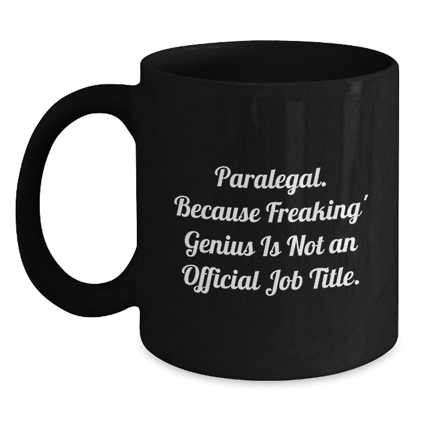 Funny Paralegal Gifts for Men - Unique Black Coffee Mug for Paralegal Graduation - 'Paralegal. Because Freaking' genius Is Not An Official Job Title.' - Main