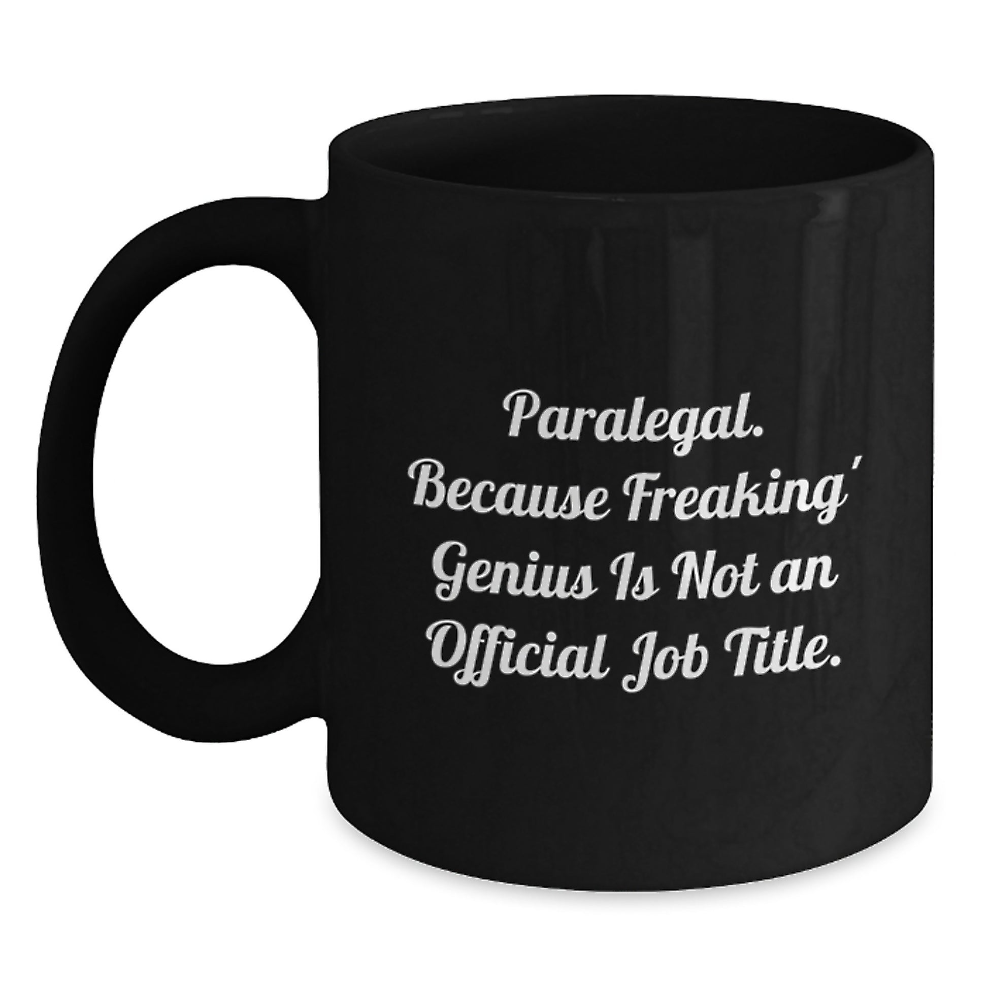 Funny Paralegal Gifts for Men - Unique Black Coffee Mug for Paralegal Graduation - 'Paralegal. Because Freaking' genius Is Not An Official Job Title.' - Main