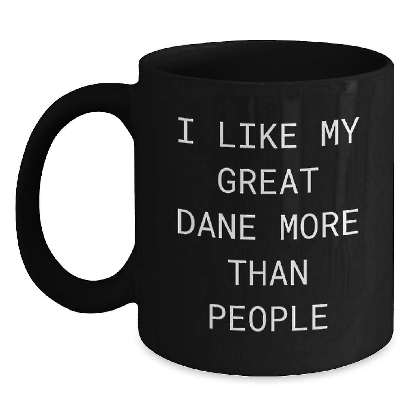 Funny Great Dane Dog Lover Gifts from Men to Great Dane Dog Owners on Valentine's - Great Dane Dog Black Coffee Mug, I Like My Great Dane More Than People Quote - Main