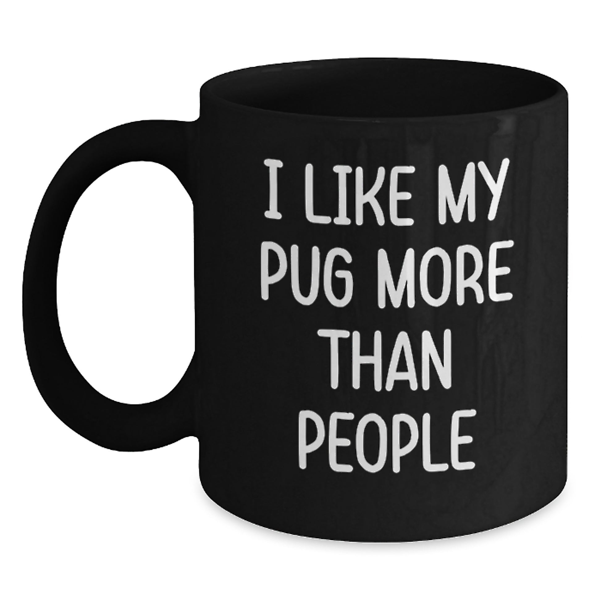 Funny Pug Dog Gifts for Him, Her, Friends, Coworkers, Family - I Like My Pug More Than People Black Coffee Mug Valentine's Unique - Main