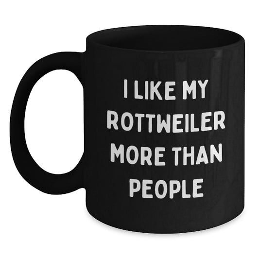 Funny Rottweiler Dog Lover Gifts from Friends for Men on Valentine's - 'I Like My Rottweiler More Than People' Black Coffee Mug, 11oz or 15oz - Main