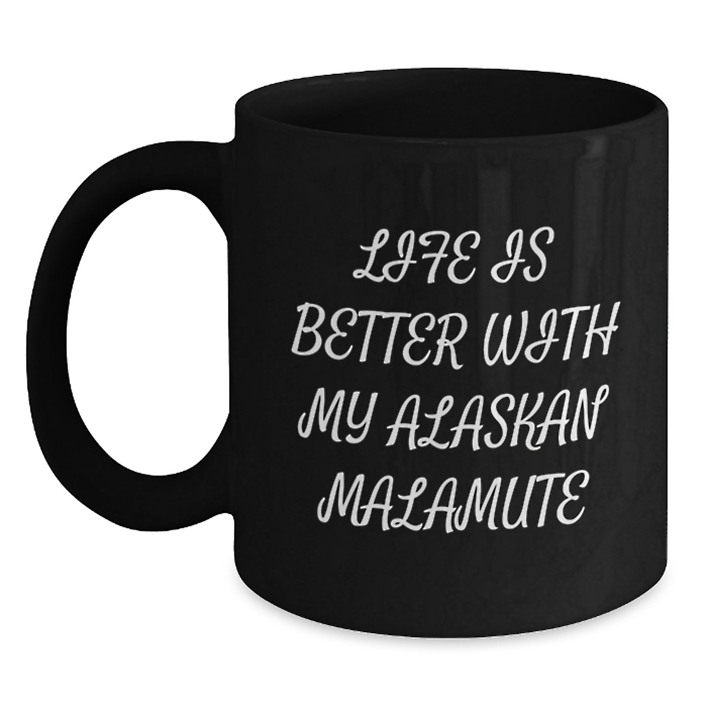 Alaskan Malamute Dog Lover's Funny Quote Gifts from Men to Friends, Black Coffee Mugs for Valentine's, Life Is Better With My Alaskan Malamute Friends - Main