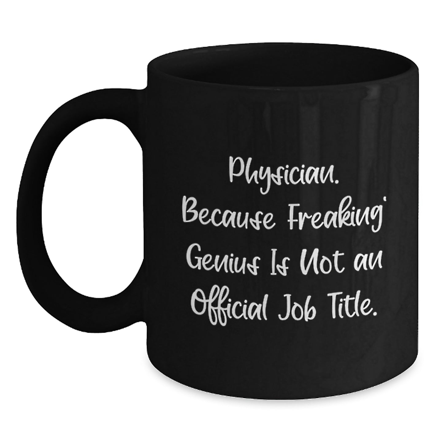 Funny Physician Gifts, Black Coffee Mugs for Graduation, Gifts from Friends to Physician, 'Physician. Because Freaking' genius Is Not An Official Job Title.' Quote - Main