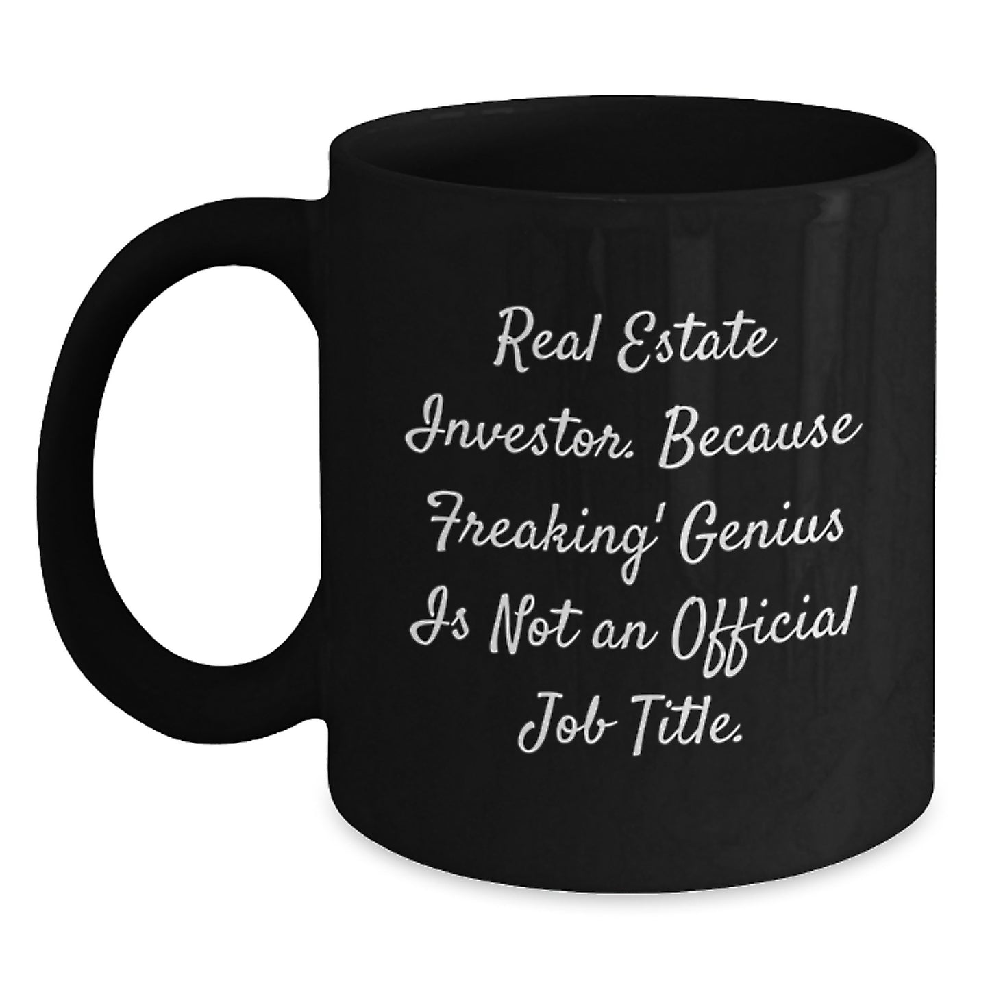 Funny Real Estate Investor Graduation Gifts from Friends for Real Estate Investor Black Coffee Mugs - 'Real Estate Investor. Because Freaking' genius Is Not An Official Job Title.' - Main