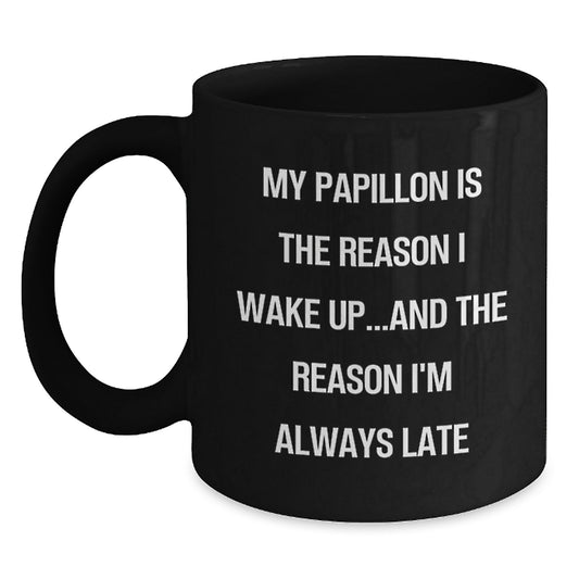 Funny Papillon Dog Black Coffee Mug Gifts from Family and Friends for Birthday, Unique Papillon Dog Lover Mug, My Papillon Is The Reason I'm Always Late - Main