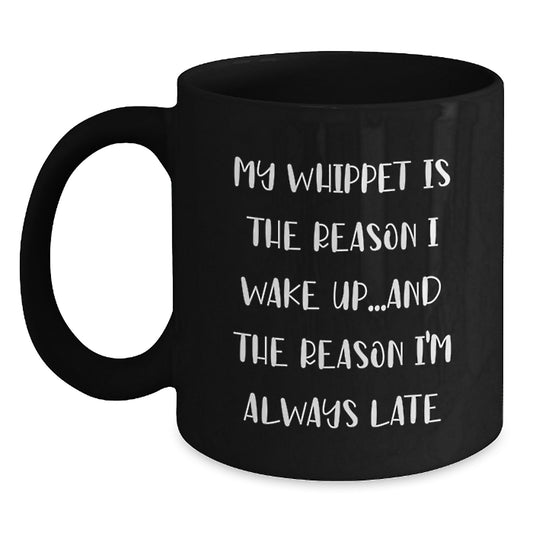 Funny Whippet Dog Gifts for Men Women Friends Birthday, Black Coffee Mug - My Whippet Is The Reason I Wake Up Late, Gifts from Family to Friends - Main